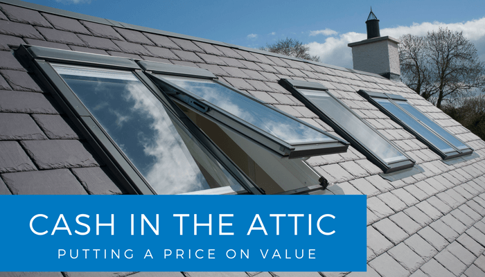 Cash in the Attic – Putting a price on value